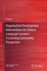 Organization Development Interventions on Chinese Language Learners: A Learning Community Perspective (ISBN: 9789819985609)