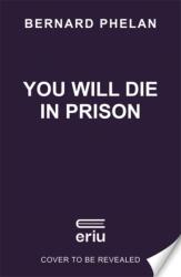 You Will Die in Prison (ISBN: 9781804189054)