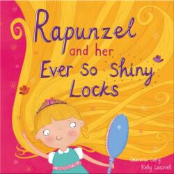 Rapunzel and Her Ever So Shiny Locks (ISBN: 9780755401864)