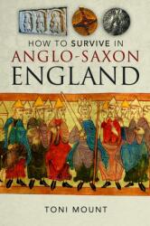 How to Survive in Anglo-Saxon England (ISBN: 9781399055734)