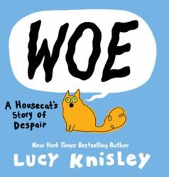 Woe: A Housecat's Story of Despair (ISBN: 9780593177631)