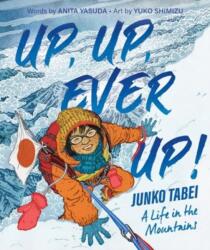 Up, Up, Ever Up! Junko Tabei: A Life in the Mountains (ISBN: 9780063242418)