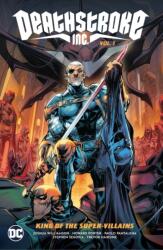 Deathstroke Inc. Vol. 1: King of the Super-Villains (ISBN: 9781779516572)