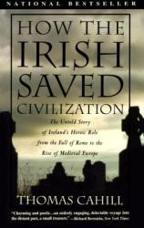 How the Irish Saved Civilization - Thomas Cahill (ISBN: 9780385418492)