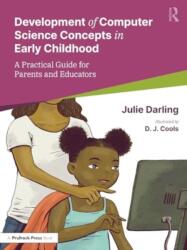 Supporting the Development of Computer Science Concepts in Early Childhood (ISBN: 9781032471112)