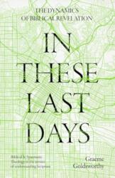 In These Last Days: The Dynamics of Biblical Revelation (ISBN: 9781789745467)