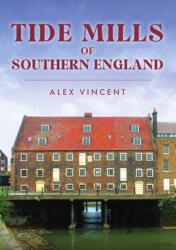 Tide Mills of Southern England (ISBN: 9781398116825)