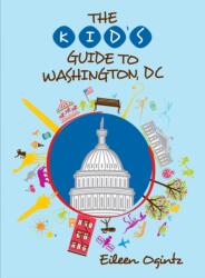 The Kid's Guide to Washington, DC (ISBN: 9781493070466)