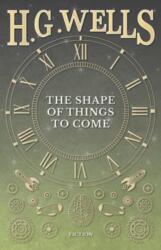 The Shape of Things to Come (ISBN: 9781528770019)