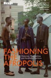 Fashioning the Afropolis - Elizabeth Wilson, Basile Ndjio (ISBN: 9781350179523)