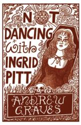 Not Dancing with Ingrid Pitt (ISBN: 9781911570882)