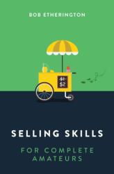 Selling Skills for Complete Amateurs (ISBN: 9789814794718)