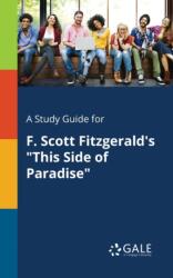 Study Guide for F. Scott Fitzgerald's "This Side of Paradise (ISBN: 9781375394758)
