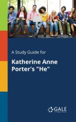 A Study Guide for Katherine Anne Porter's "He (ISBN: 9781375381109)