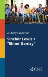 Study Guide for Sinclair Lewis's "Elmer Gantry (ISBN: 9781375379472)