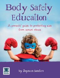 Body Safety Education - Jayneen Sanders (ISBN: 9780987186089)