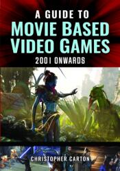 A Guide to Movie Based Video Games, 2001 Onwards (ISBN: 9781399048255)