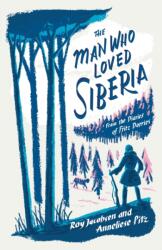 The Man Who Loved Siberia (ISBN: 9781529413052)
