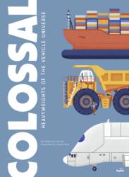 Colossal: Heavyweights of the Vehicle Universe (ISBN: 9782408052478)