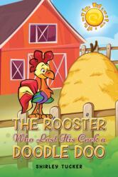 The Rooster who Lost His Cock a Doodle Doo (ISBN: 9781685628130)