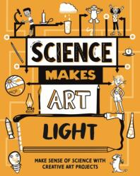 Science Makes Art: Light (ISBN: 9781526326379)