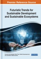 Futuristic Trends for Sustainable Development and Sustainable Ecosystems (ISBN: 9781668442258)