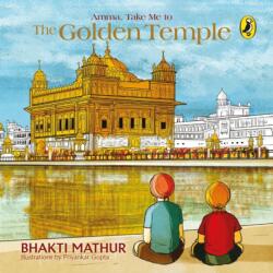 Amma, Take Me To The Golden Temple (ISBN: 9780143428305)