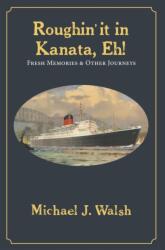 Roughin' it in Kanata, Eh! (ISBN: 9781771614368)
