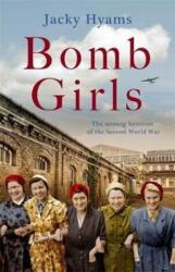 Bomb Girls - Britain's Secret Army: The Munitions Women of World War II (ISBN: 9781789462050)