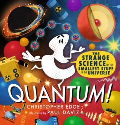 Quantum! The Strange Science of the Smallest Stuff in the Universe (ISBN: 9781406398601)