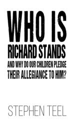 Who is Richard Stands and Why Do Our Children Pledge Their Allegiance to Him? (ISBN: 9781638290810)