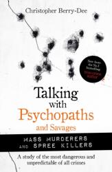 Talking with Psychopaths and Savages: Mass Murderers and Spree Killers (ISBN: 9781789464214)