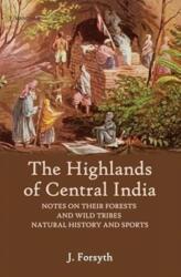 The Highlands of Central India (ISBN: 9789360806217)