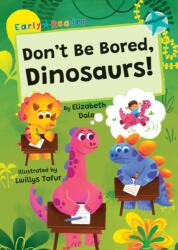 Don't Be Bored, Dinosaurs! (ISBN: 9781835110294)
