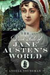 The Dark Side of Jane Austen's World (ISBN: 9781399080842)
