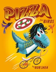 Pizza for Birds (ISBN: 9780316494458)