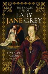 The Tragic Life of Lady Jane Grey (ISBN: 9781399052702)
