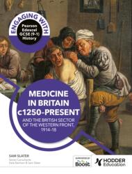 Engaging with Pearson Edexcel GCSE (9-1) History: Medicine in Britain, c1250-present and The British sector of the Western Front, 1914-18 (ISBN: 9781398389229)