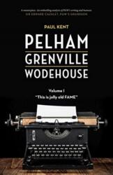 Pelham Grenville Wodehouse - Volume 1: This Is Jolly Old Fame (ISBN: 9781948585279)