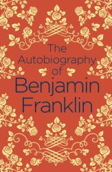 The Autobiography of Benjamin Franklin (ISBN: 9781789500769)