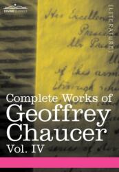 Complete Works of Geoffrey Chaucer, Vol. IV (ISBN: 9781605205236)