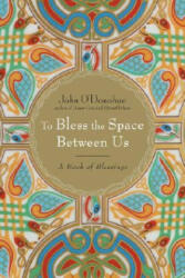 To Bless the Space Between Us - John O'Donohue (ISBN: 9780385522274)