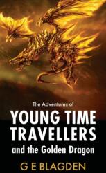 Adventures Of Young Time Travellers And The Golden Dragon (ISBN: 9781803698151)