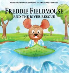 Freddie Fieldmouse and The River Rescue (ISBN: 9781803695099)