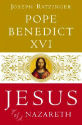 Jesus of Nazareth - Pope Benedict XVI, Joseph Cardinal Ratzinger (ISBN: 9780385523417)