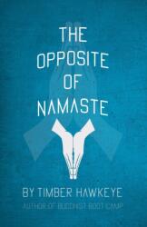 The Opposite of Namaste (ISBN: 9781946005830)