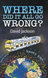WHERE DID IT ALL GO WRONG? (ISBN: 9781803693453)