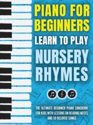 Piano for Beginners - Learn to Play Nursery Rhymes (ISBN: 9789655752830)