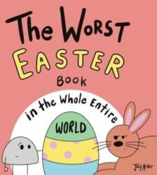 The Worst Easter Book in the Whole Entire World (ISBN: 9781951046378)