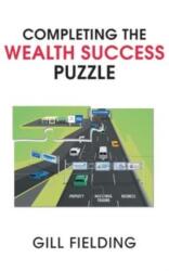 Completing the Wealth Success Puzzle (ISBN: 9781800313552)
